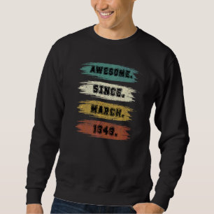 73 Years Old Awesome Since March 1949 73th Birthd Sweatshirt