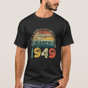73Rd Birthday Decoration March 1949 Men Women 73 Y T-Shirt