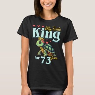 73rd Wedding Anniversary Couples My Turtle King Fo T-Shirt
