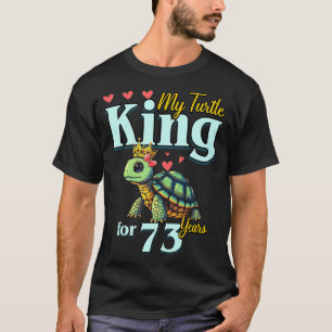 73rd Wedding Anniversary Couples My Turtle King Fo T-Shirt
