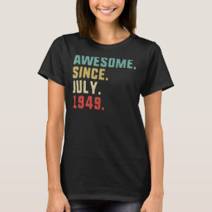 73th Birthday Men Awesome Since July 1949 T-Shirt
