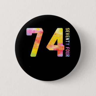 74 Year Old Seventy Four 2 Inch Round Button