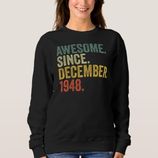 74th Birthday Awesome Since December 1948 74 Year  Sweatshirt