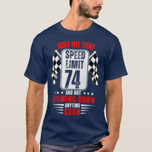 74th Birthday Speed Limit Sign 74 Years Old Funny T-Shirt