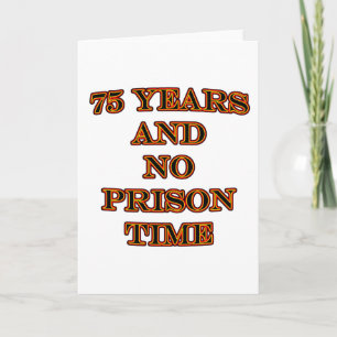75 and no prison time card