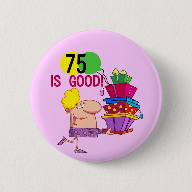 75 is Good Birthday Tshirts and Gifts 2 Inch Round Button (Front)