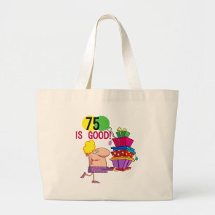 75 is Good Birthday Tshirts and Gifts Large Tote Bag