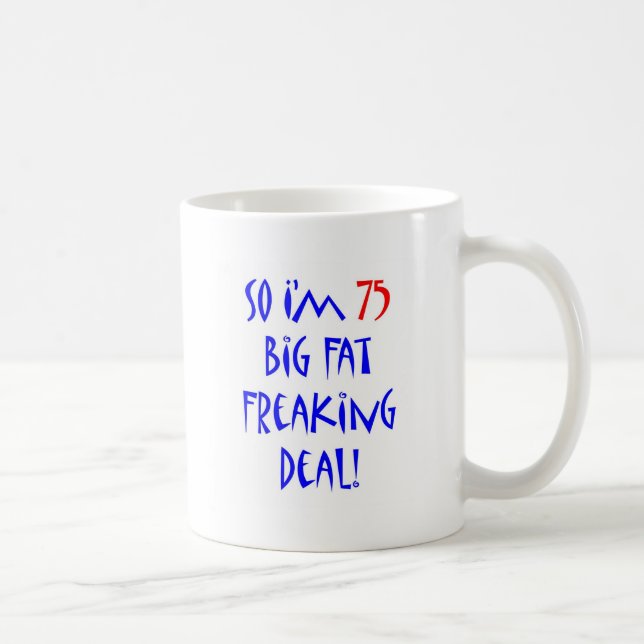 75 So I'm 75 ... Coffee Mug (Right)