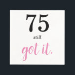 75 Still Got It Birthday Napkin<br><div class="desc">Are you looking for a simple template for that special someone's 75th birthday? Well, perhaps this minimalist 75th birthday party theme with black and pink text may work—a nice elegant handwriting monogram for a royal look. Personalize the text to your liking.</div>