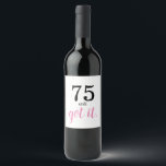 75 Still Got It Birthday Wine Label<br><div class="desc">Are you looking for a simple template for that special someone's 75th birthday? Well,  perhaps this minimalist 75th birthday party theme with black and pink text may work—a nice elegant handwriting monogram for a royal look. Personalize the text to your liking.</div>