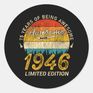 75 Year Old Bday 1946 Awesome Since 75th Birthday Classic Round Sticker