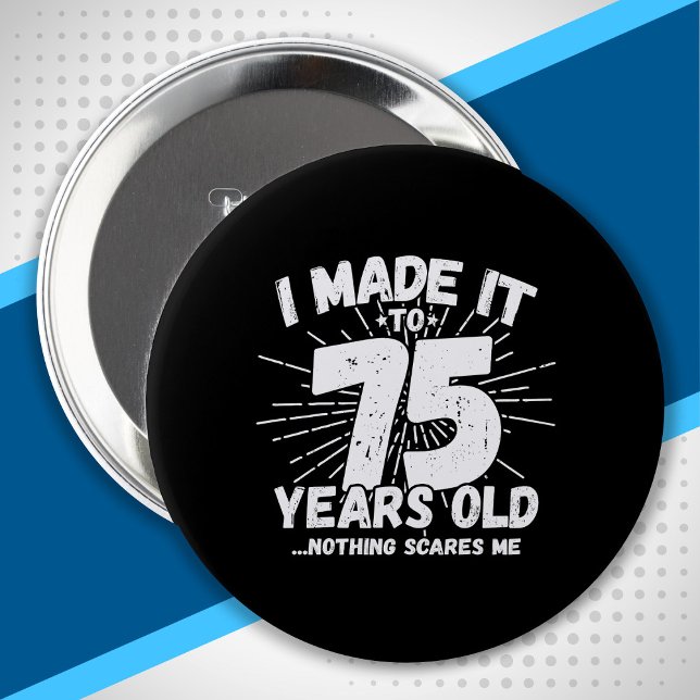 75 Year Old Birthday - Funny 75th Birthday Meme 4 Inch Round Button (Creator Uploaded)
