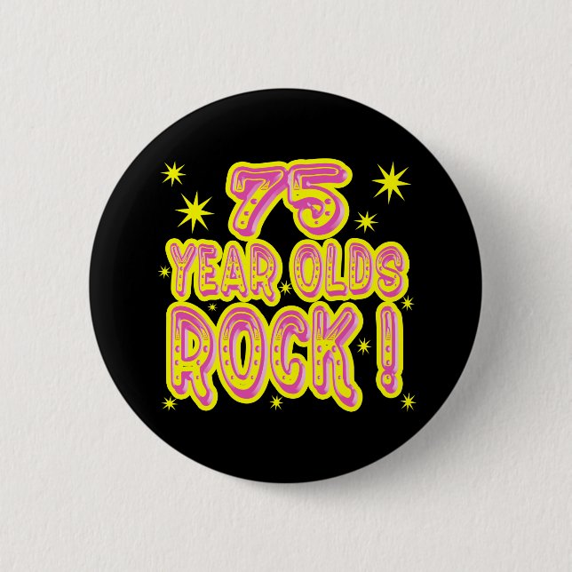 75 Year Olds Rock! (Pink) Button (Front)