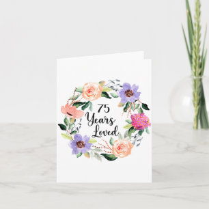 75 Years Loved 75th Birthday Floral 75 Years Loved Card