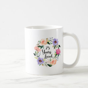 75 Years Loved 75th Birthday Floral 75 Years Loved Coffee Mug