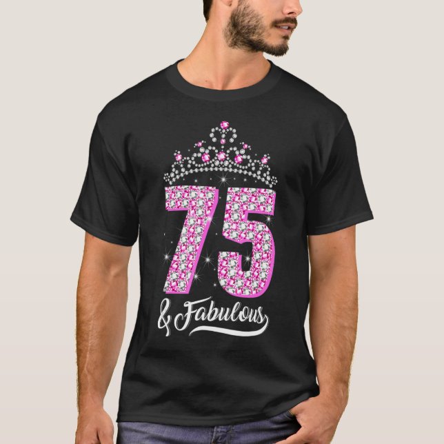 75 Years Old 75 & Fabulous 75th Birthday Crown Dia T-Shirt (Front)
