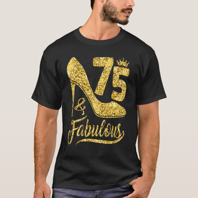 75 Years Old  75 & Fabulous 75th Birthday Crown Sh T-Shirt (Front)
