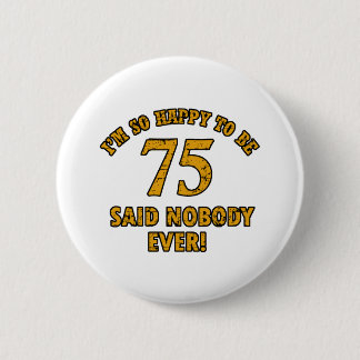 75 years Old birthday designs 2 Inch Round Button