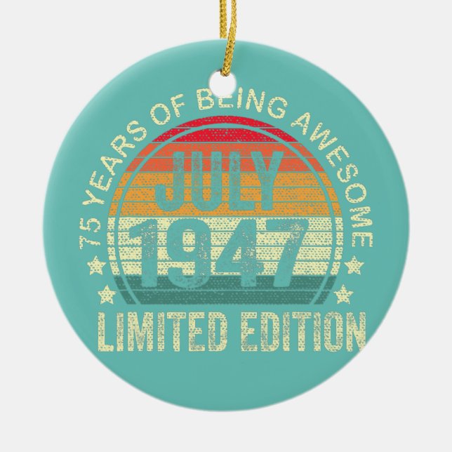75 Years Old Gifts July 1947 Limited Edition 75th Ceramic Ornament (Front)