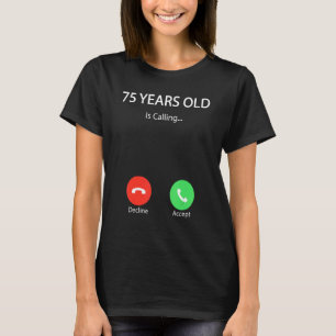 75 Years Old Is Calling  Cute Happy 75th Birthday  T-Shirt