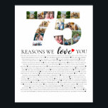 75th birthday all the reasons why we love you  poster<br><div class="desc">Express your love and admiration with our 75 Reasons We Love You Photo Collage Poster from The Arty Apples. Ideal for celebrating a special milestone birthday or anniversary,  this beautiful poster features a collage of photos and heartfelt reasons why your loved one is cherished.</div>