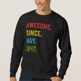 75th Birthday Awesome Since May 1947 75 Years Old Sweatshirt