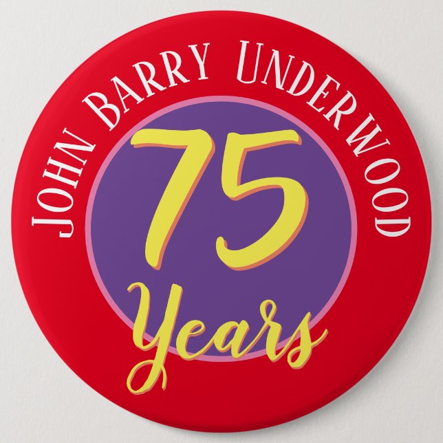 75th Birthday Badge to Personalize. 6 Inch Round Button (Front)