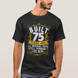 75th Birthday Built 75 Years Ago 75 Years Old T-Shirt