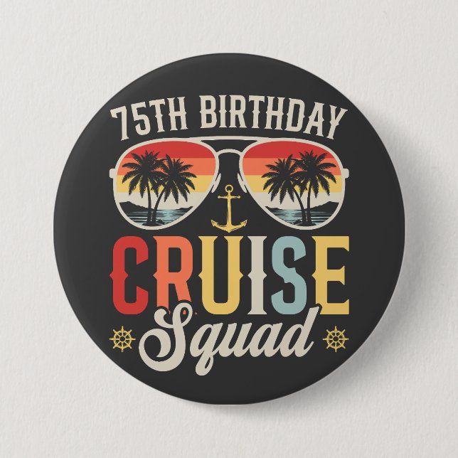 75TH Birthday Cruise Squad Family Matching Round 3 Inch Round Button (Front)