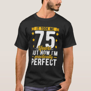 75th Birthday For Him Her It Took Me 75 Years T-Shirt
