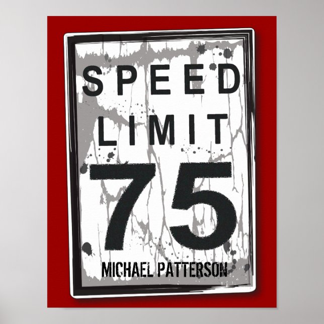 75th Birthday Funny Grungy Speed Limit Sign Poster (Front)