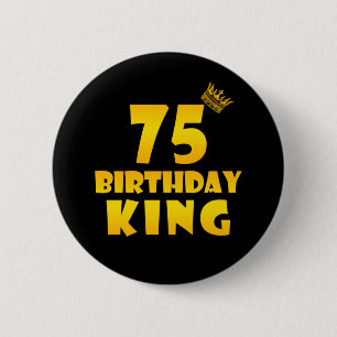 75th birthday Gift for 75 years old Birthday King 2 Inch Round Button