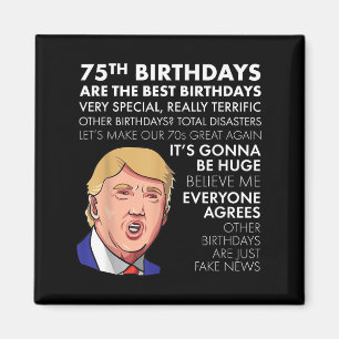 75th Birthday Gift Funny Trump Quote Shirt For Men Magnet