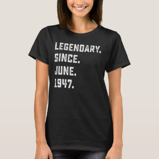 75th Birthday Gift Legendary Since June 1947 75 Ye T-Shirt