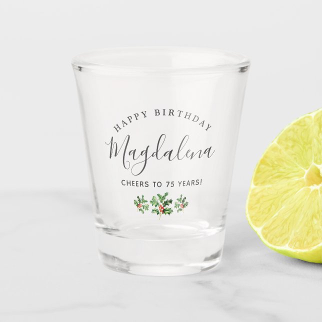 75th Birthday Holly December Birth Flower Custom Shot Glass (Front)
