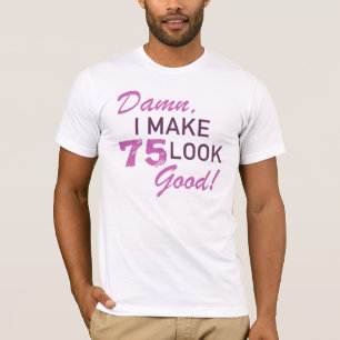 75th Birthday Humour T-Shirt