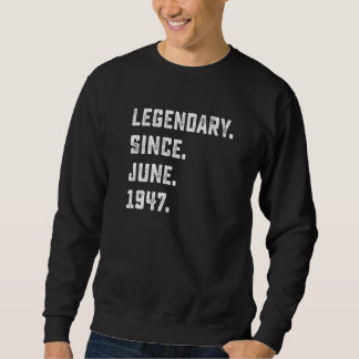 75th Birthday  Legendary Since June 1947 75 Years  Sweatshirt