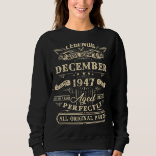 75th Birthday Legends Born In December 1947 75 Yr Sweatshirt