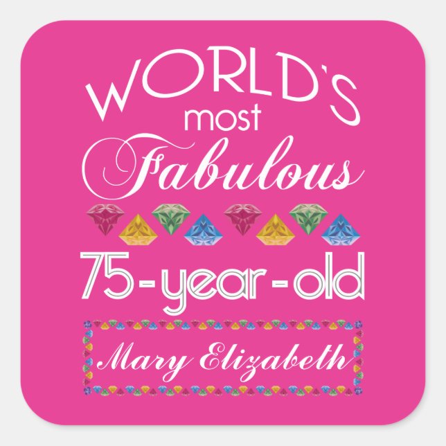 75th Birthday Most Fabulous Colourful Gems Pink Square Sticker (Front)