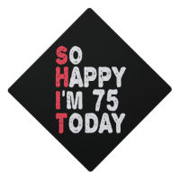 75th Birthday So Happy I'm 75 Today Funny Gift