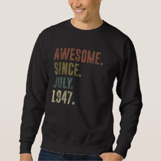 75th Birthday Vintage Awesome Since July 1947 Sweatshirt