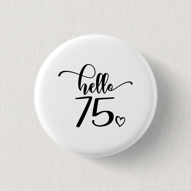75th Birthday Women Hello 75 Cute 75 Years Old 1 Inch Round Button (Front)