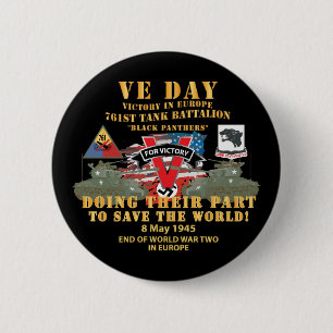 761st Tank Bn - VE Day - Victory in Europe Day 2 Inch Round Button