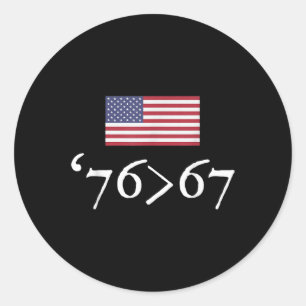 76 67 Us Flag Seventy Six Sixty Seven 6 7 Math Jok Classic Round Sticker