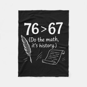 76 Greater Than 67 Do The Math Funny History Meme  Fleece Blanket