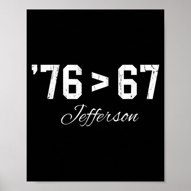 76 > 67 Jefferson, Six Seven Meme  Poster (Front)