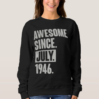 76 Year Old 76th Birthday Awesome Since July 194 Sweatshirt