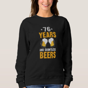 76 Years and Countless Beers 76th Birthday Sweatshirt