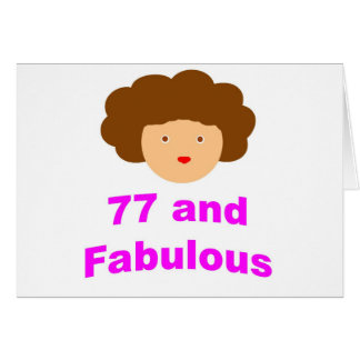 77 and Fabulous!