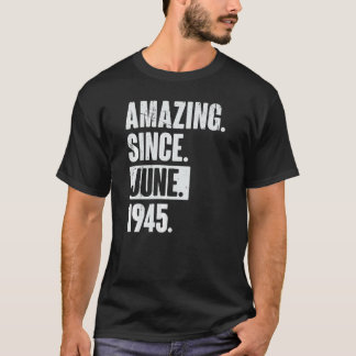 77 Year Old 77th Birthday Amazing Since June 194 T-Shirt